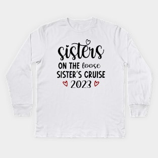 Sisters On The Loose Shirt Sisters Trip 2023 Kids Long Sleeve T-Shirt